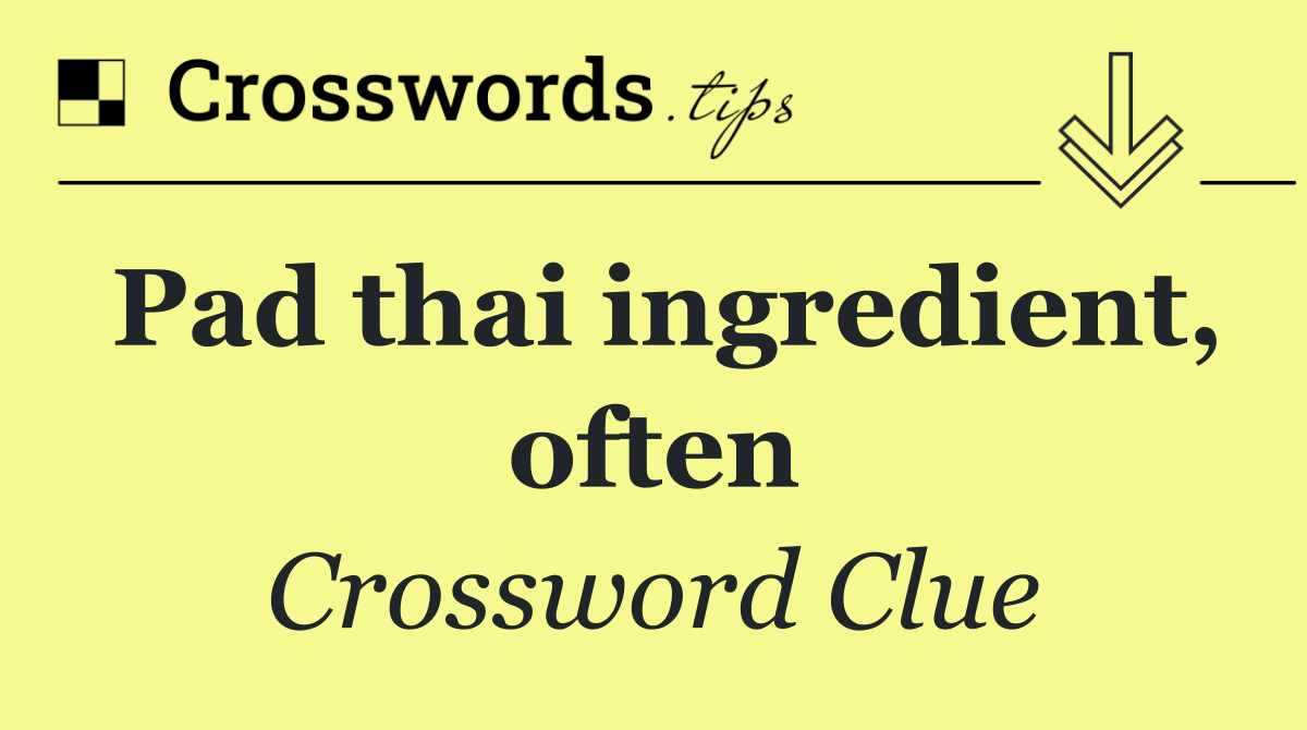 Pad thai ingredient, often