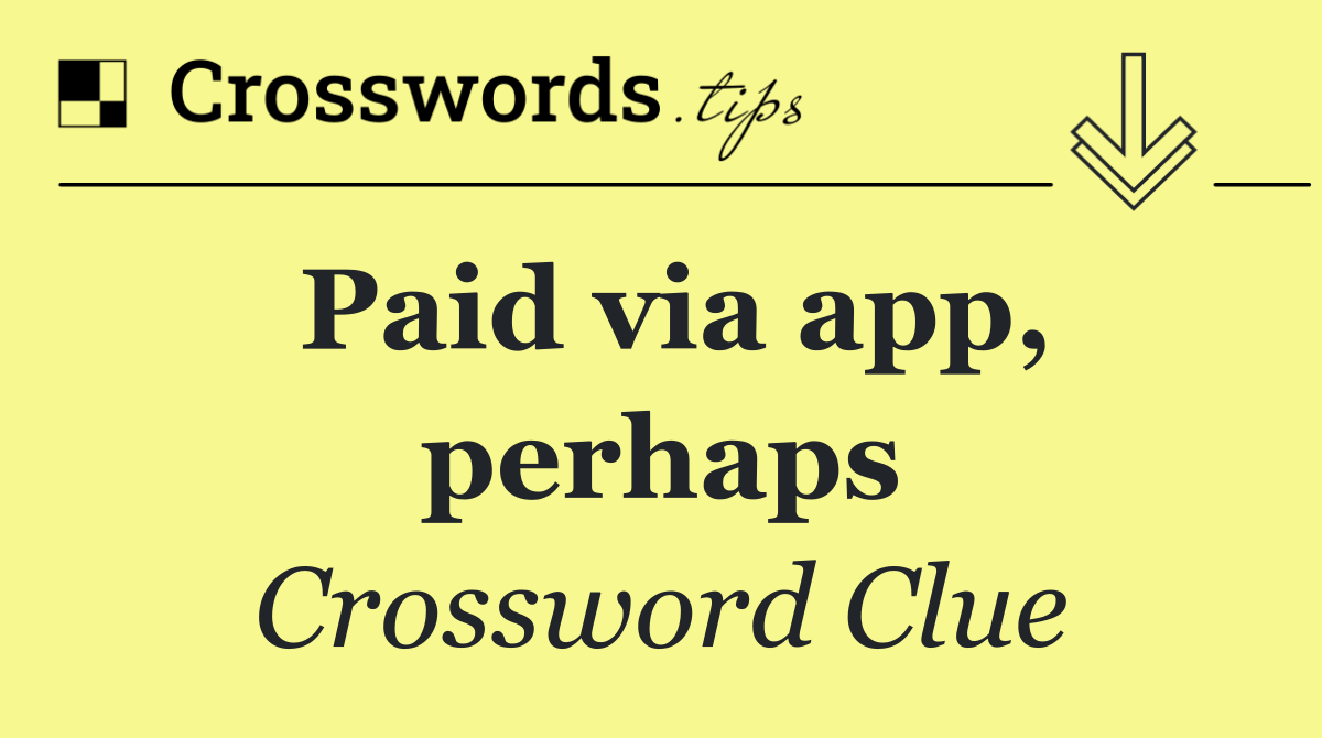 Paid via app, perhaps
