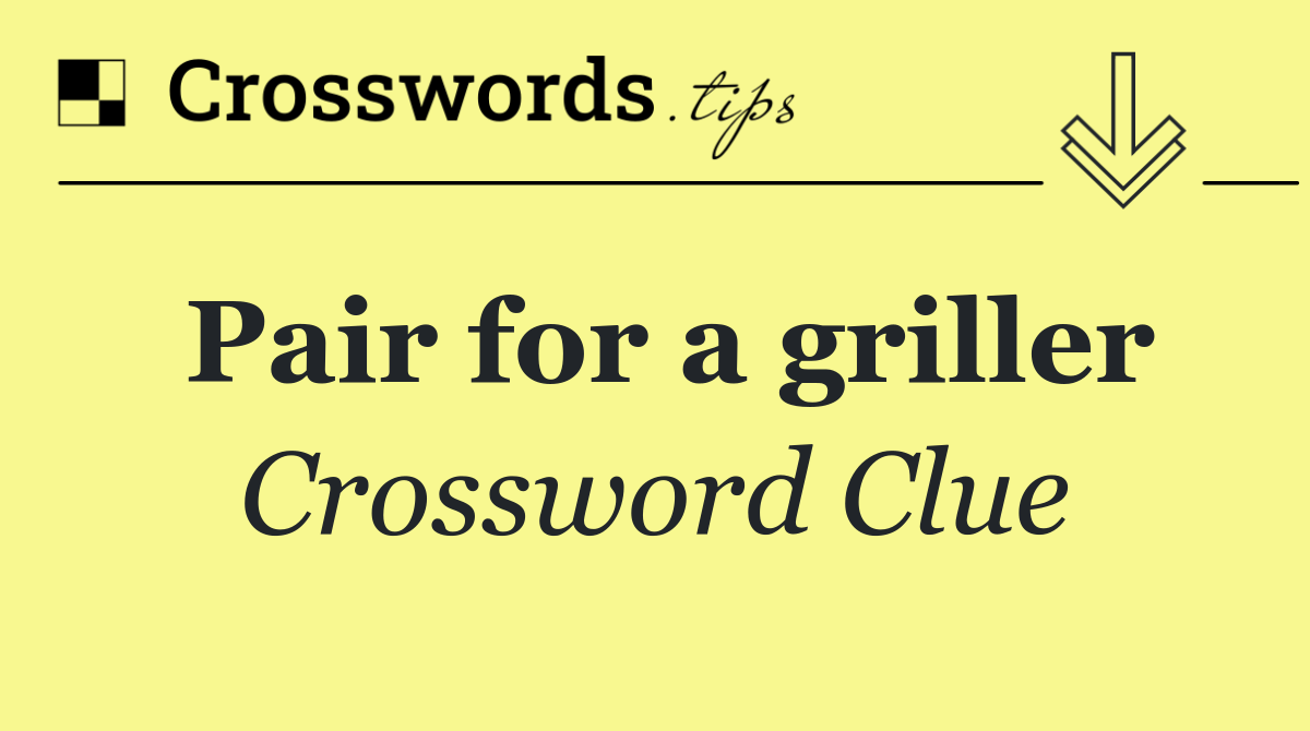 Pair for a griller