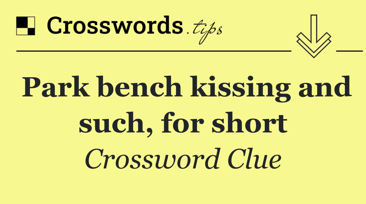 Park bench kissing and such, for short