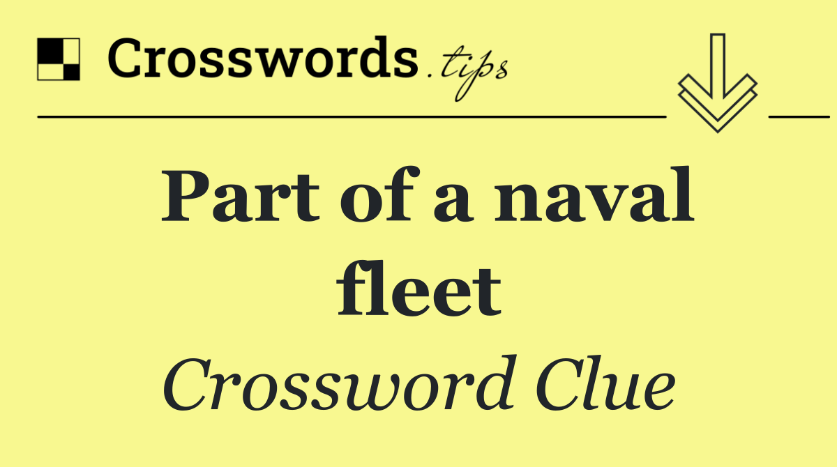 Part of a naval fleet