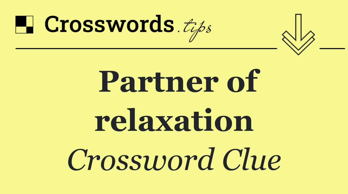 Partner of relaxation