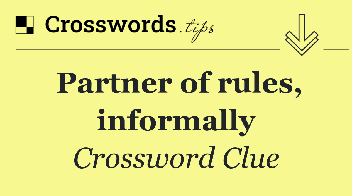 Partner of rules, informally