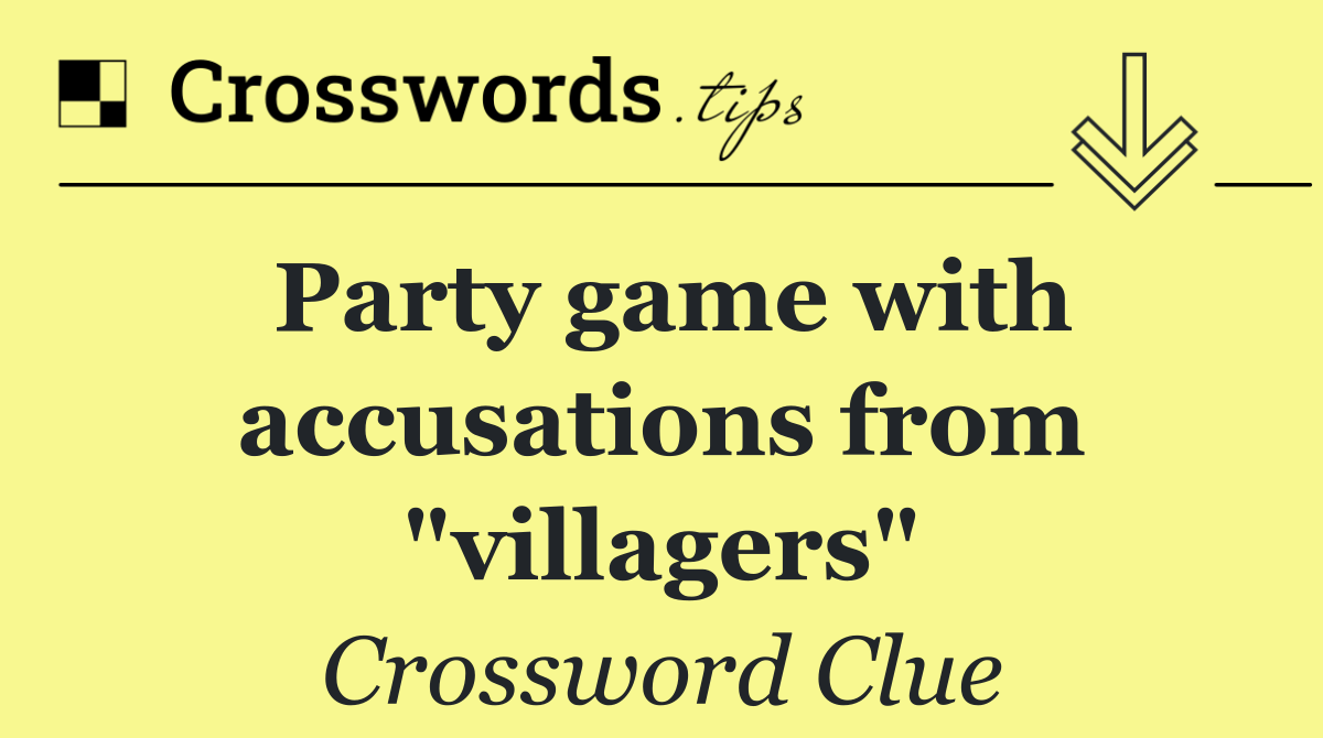 Party game with accusations from "villagers"