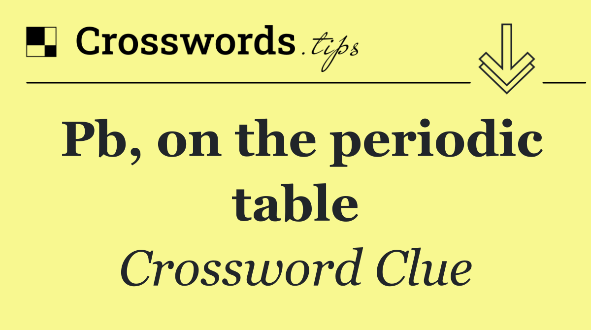 Pb, on the periodic table
