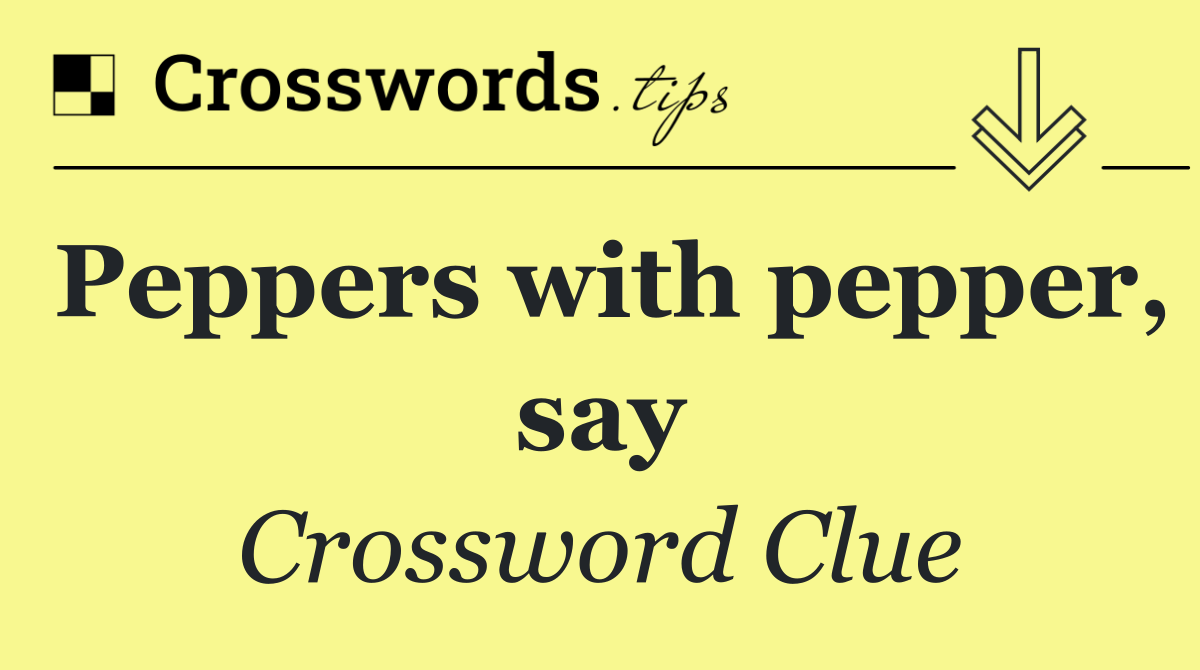 Peppers with pepper, say