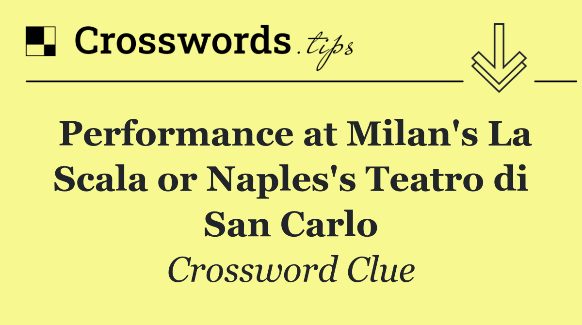 Performance at Milan's La Scala or Naples's Teatro di San Carlo
