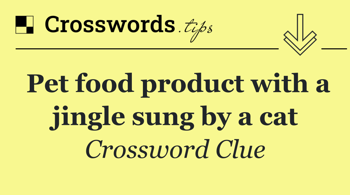 Pet food product with a jingle sung by a cat