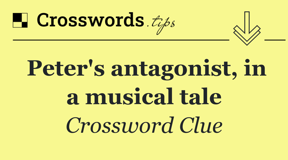 Peter's antagonist, in a musical tale