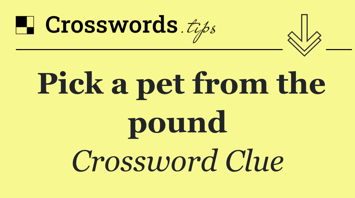 Pick a pet from the pound