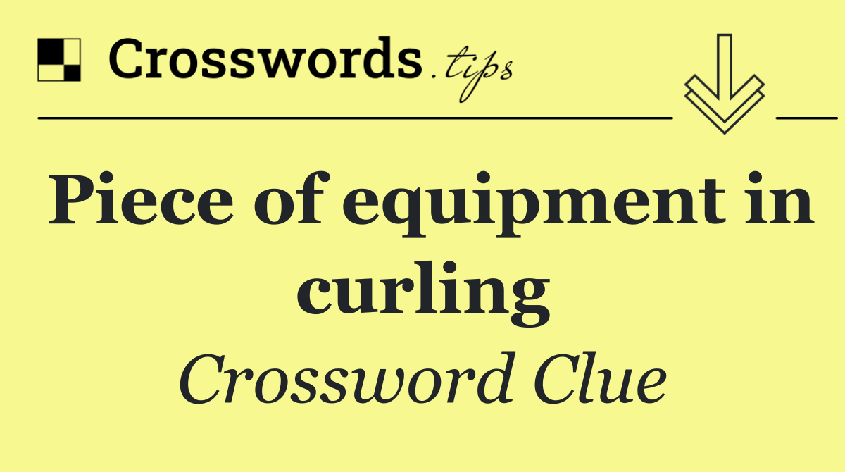 Piece of equipment in curling