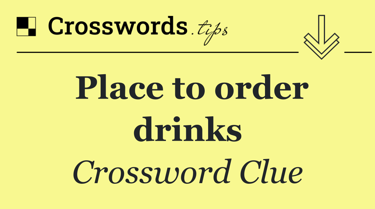 Place to order drinks