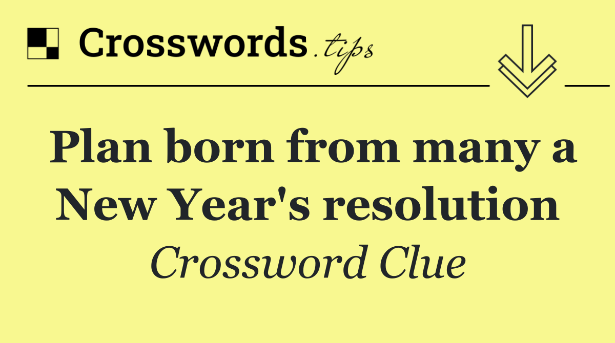 Plan born from many a New Year's resolution