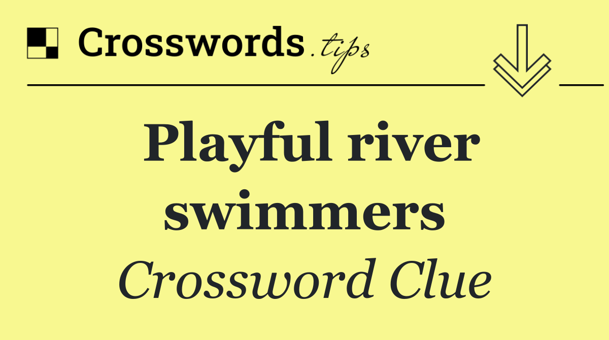 Playful river swimmers