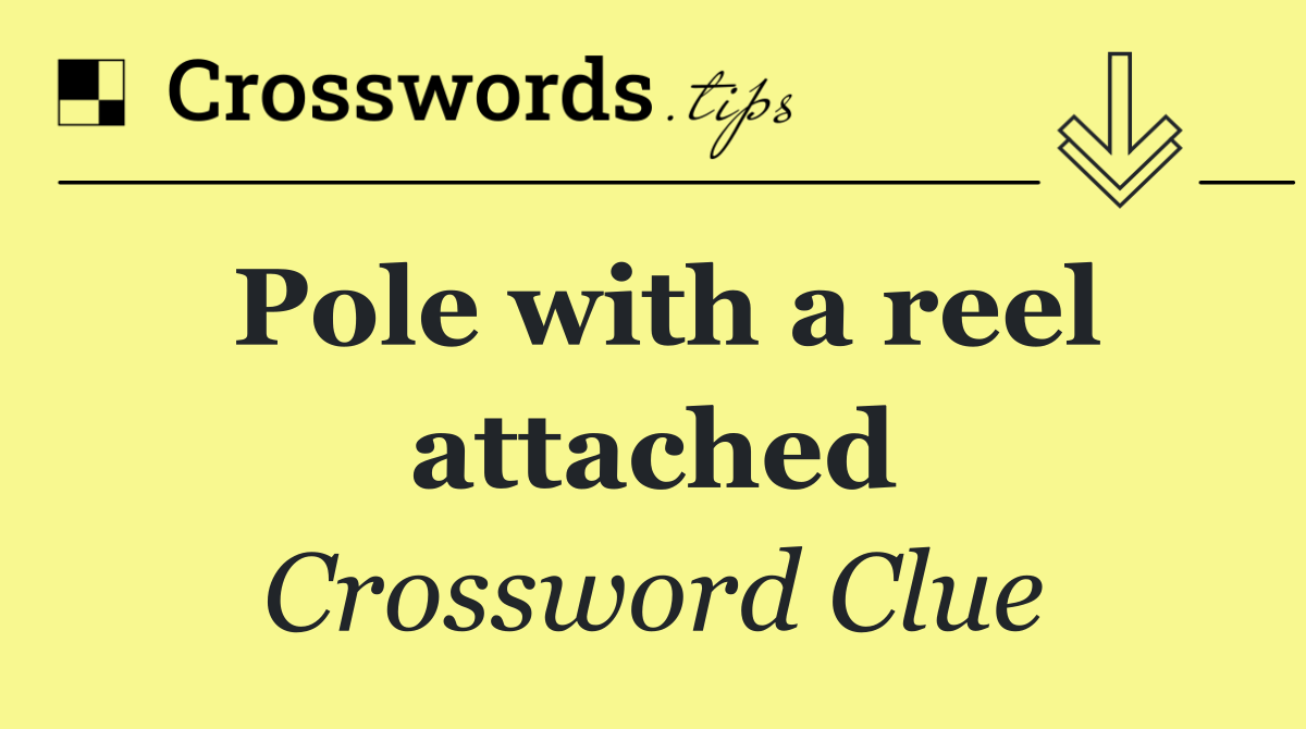 Pole with a reel attached