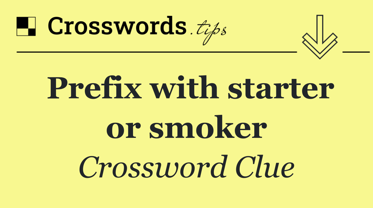 Prefix with starter or smoker