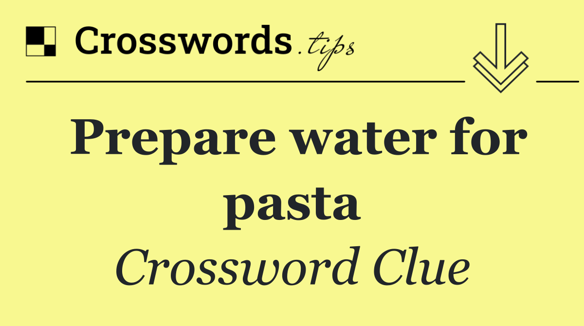 Prepare water for pasta
