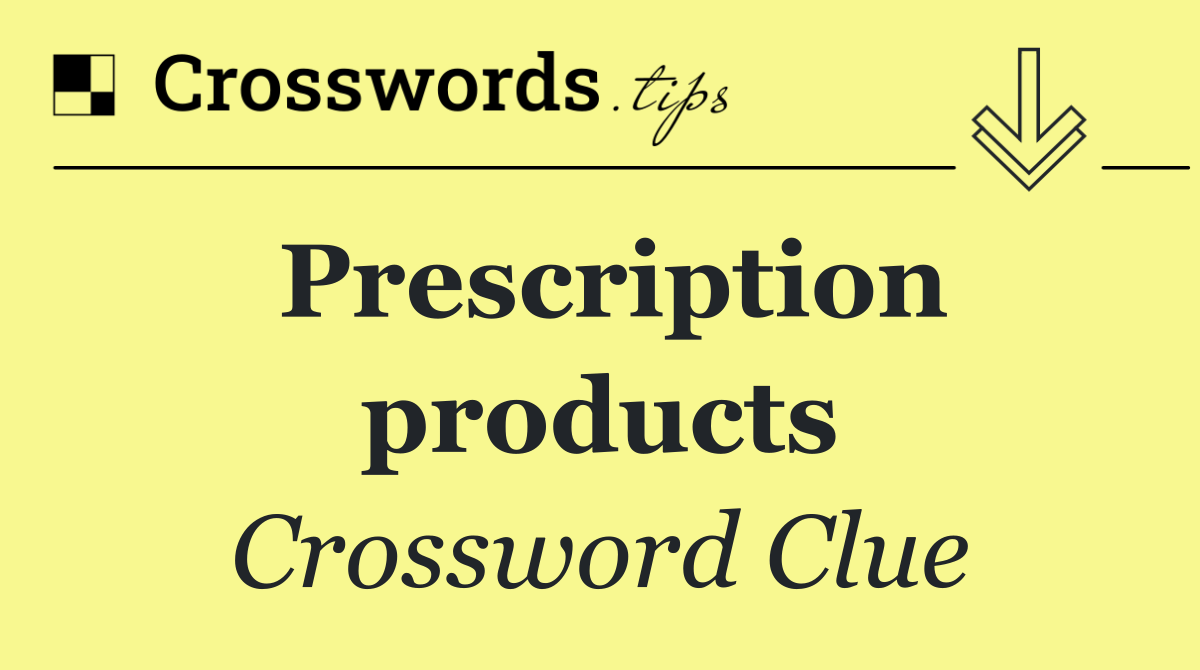 Prescription products