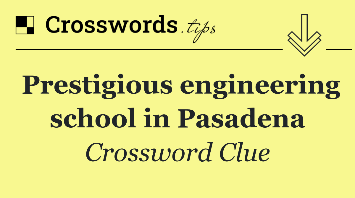 Prestigious engineering school in Pasadena