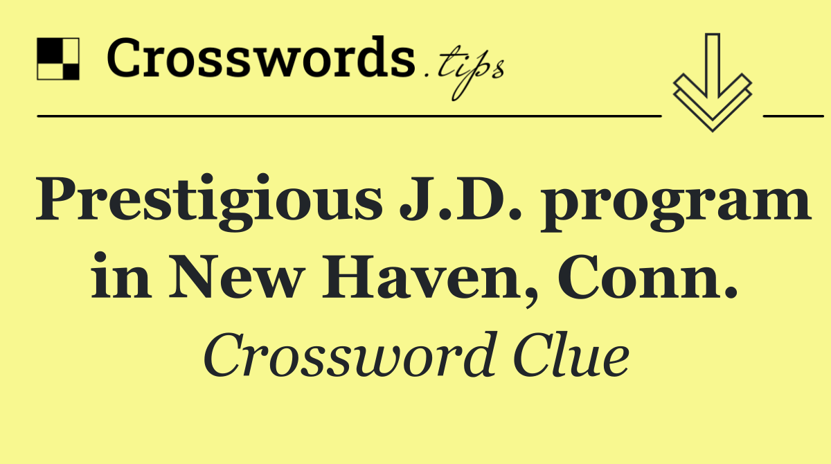 Prestigious J.D. program in New Haven, Conn.