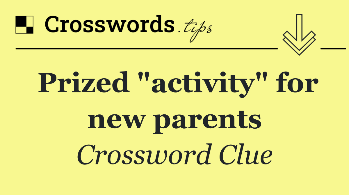 Prized "activity" for new parents