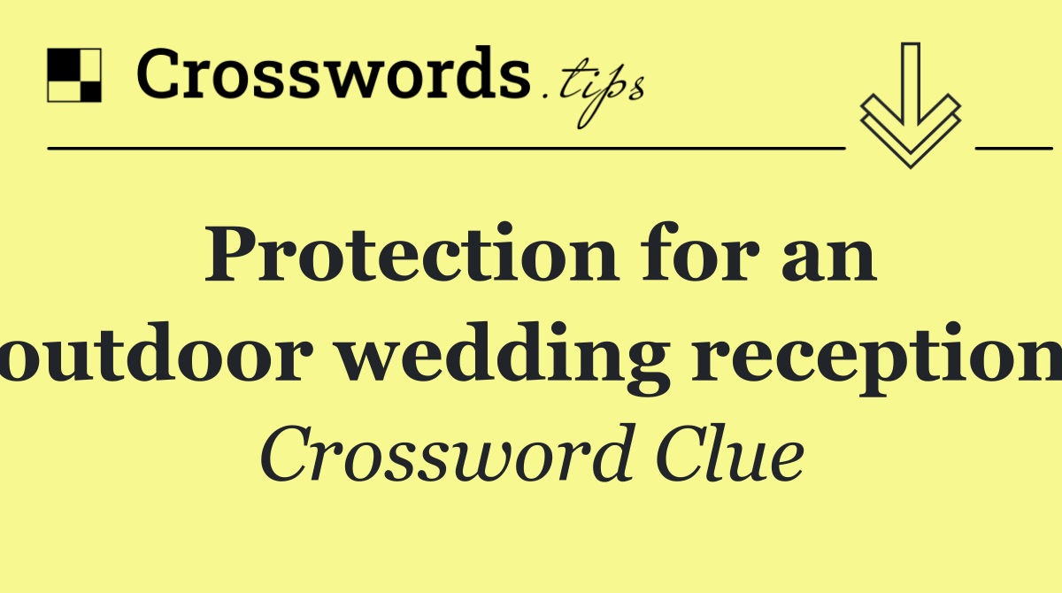 Protection for an outdoor wedding reception
