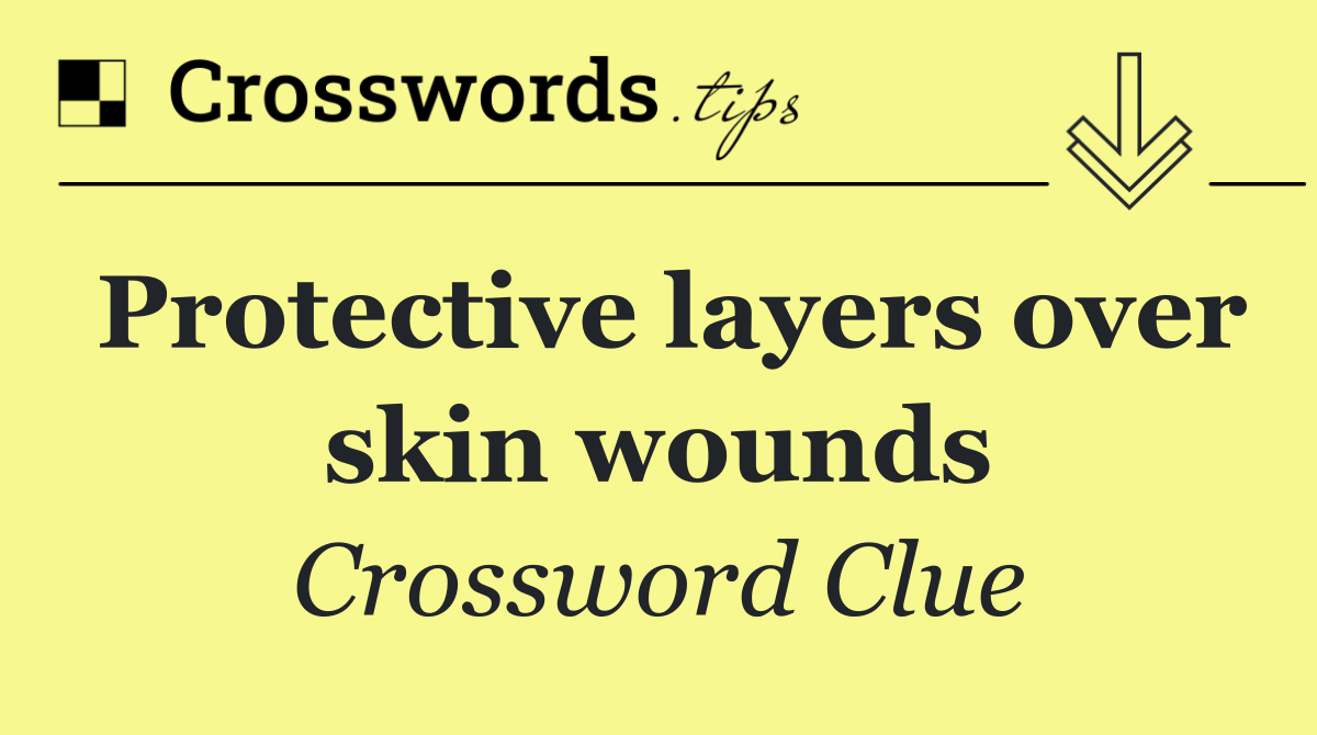 Protective layers over skin wounds