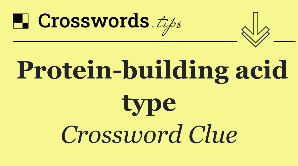 Protein building acid type
