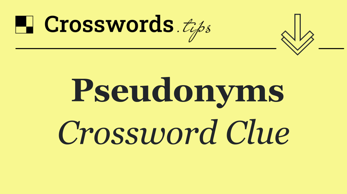 Pseudonyms