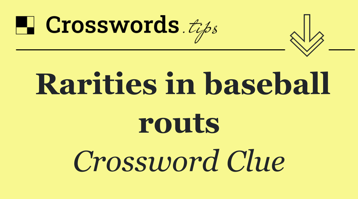 Rarities in baseball routs
