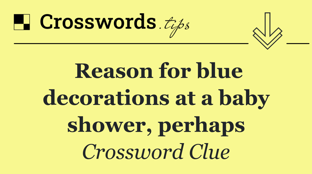 Reason for blue decorations at a baby shower, perhaps