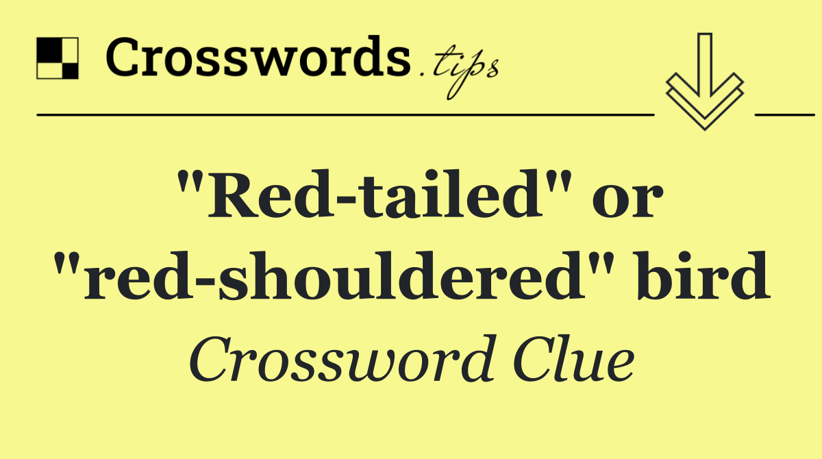 "Red tailed" or "red shouldered" bird