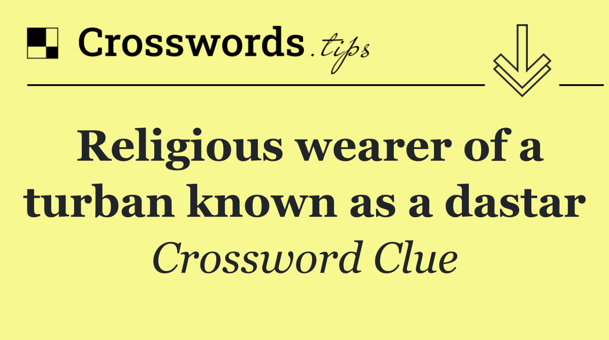 Religious wearer of a turban known as a dastar