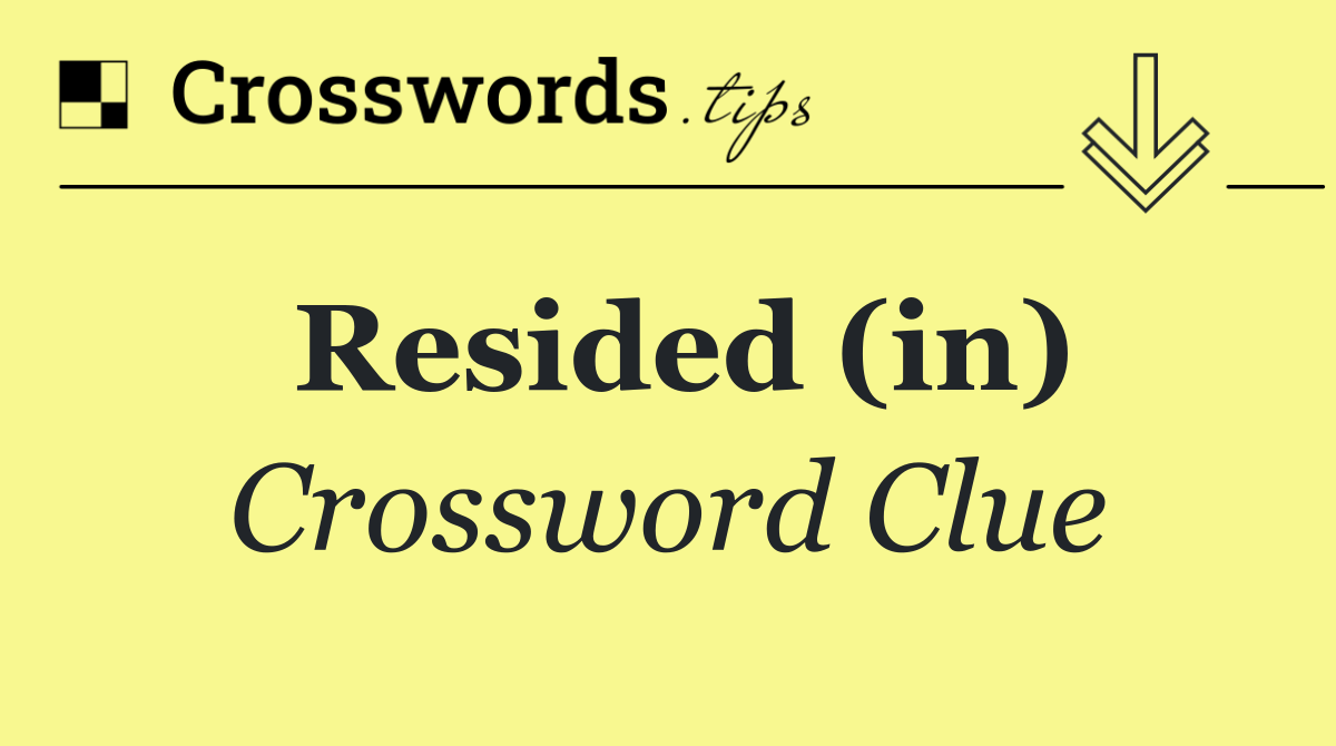 Resided (in)