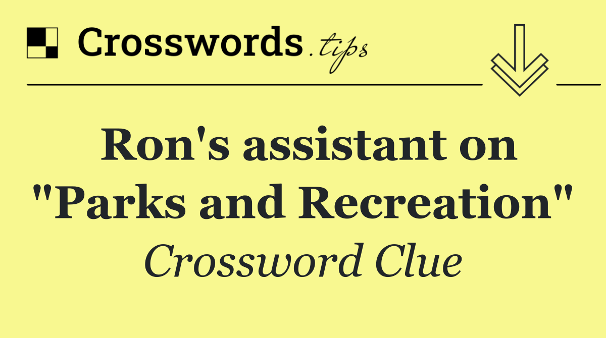 Ron's assistant on "Parks and Recreation"