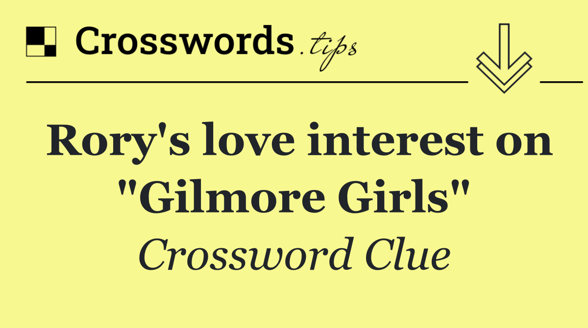 Rory's love interest on "Gilmore Girls"
