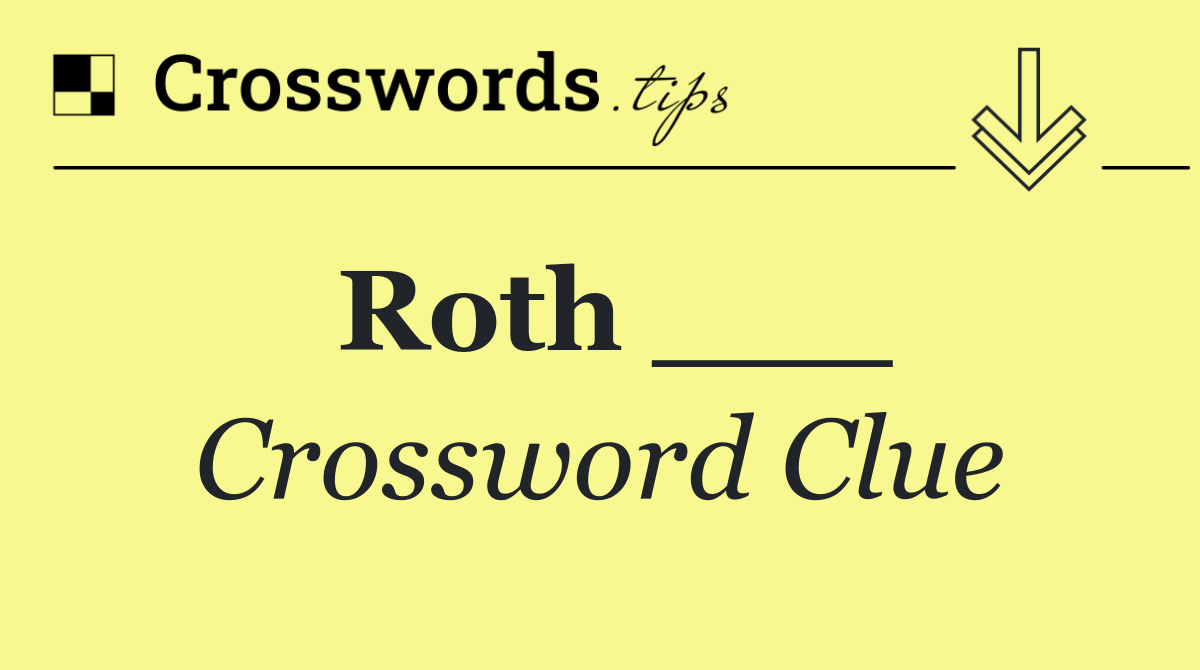 Roth ___