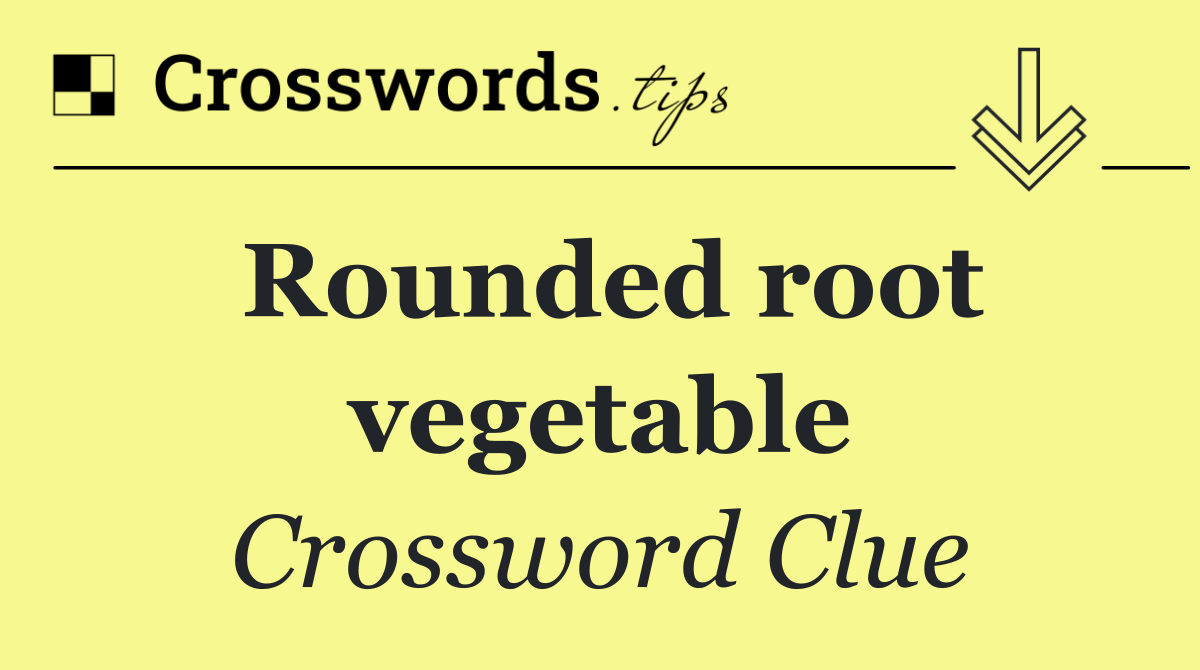 Rounded root vegetable