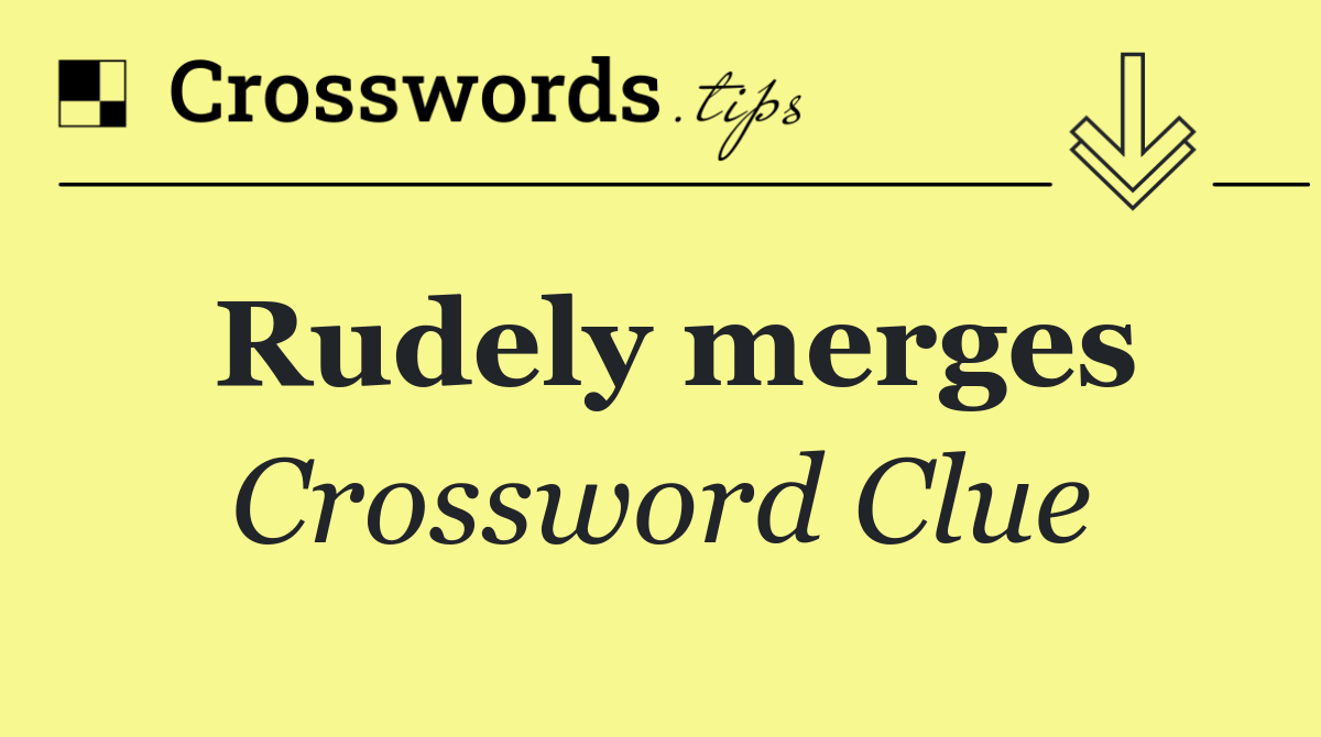 Rudely merges