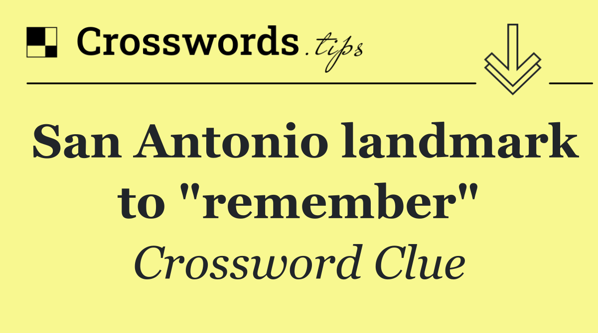 San Antonio landmark to "remember"