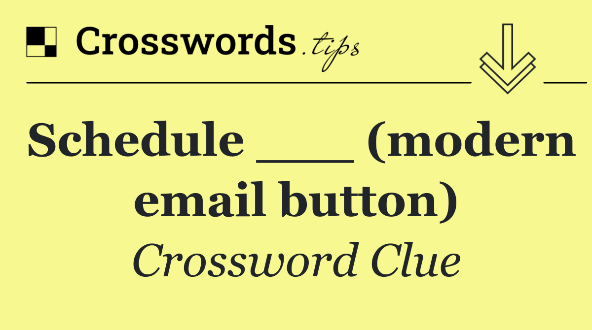 Schedule ___ (modern email button)