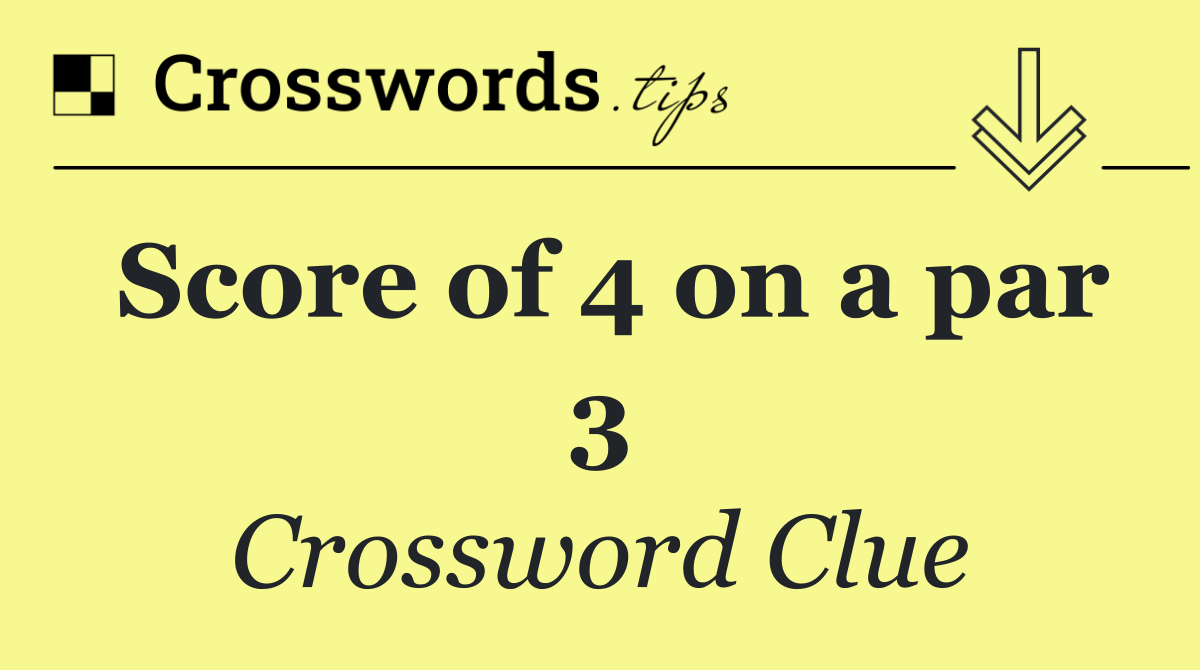 Score of 4 on a par 3