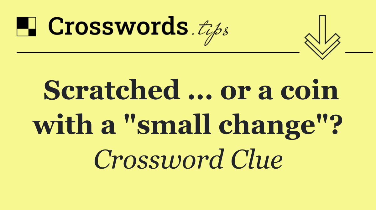 Scratched ... or a coin with a "small change"?