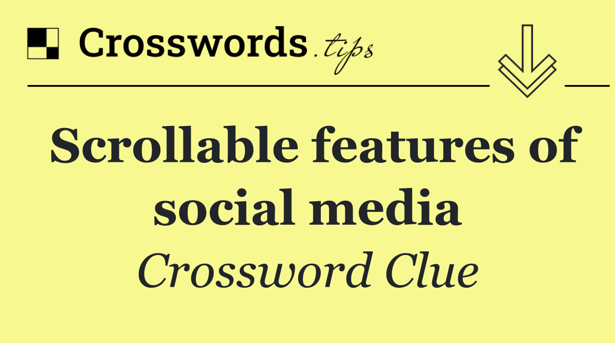 Scrollable features of social media