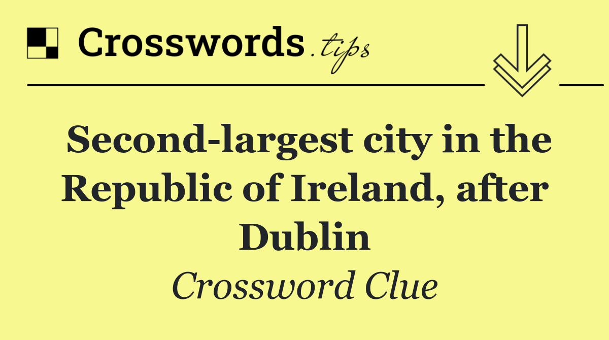 Second largest city in the Republic of Ireland, after Dublin