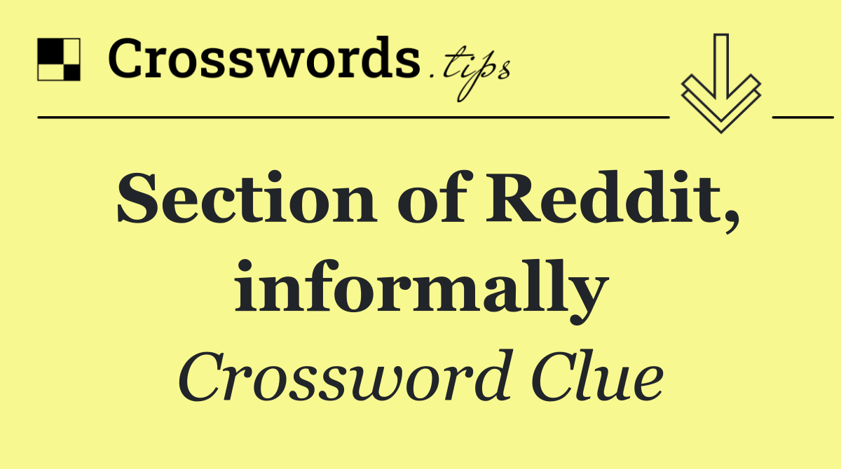 Section of Reddit, informally