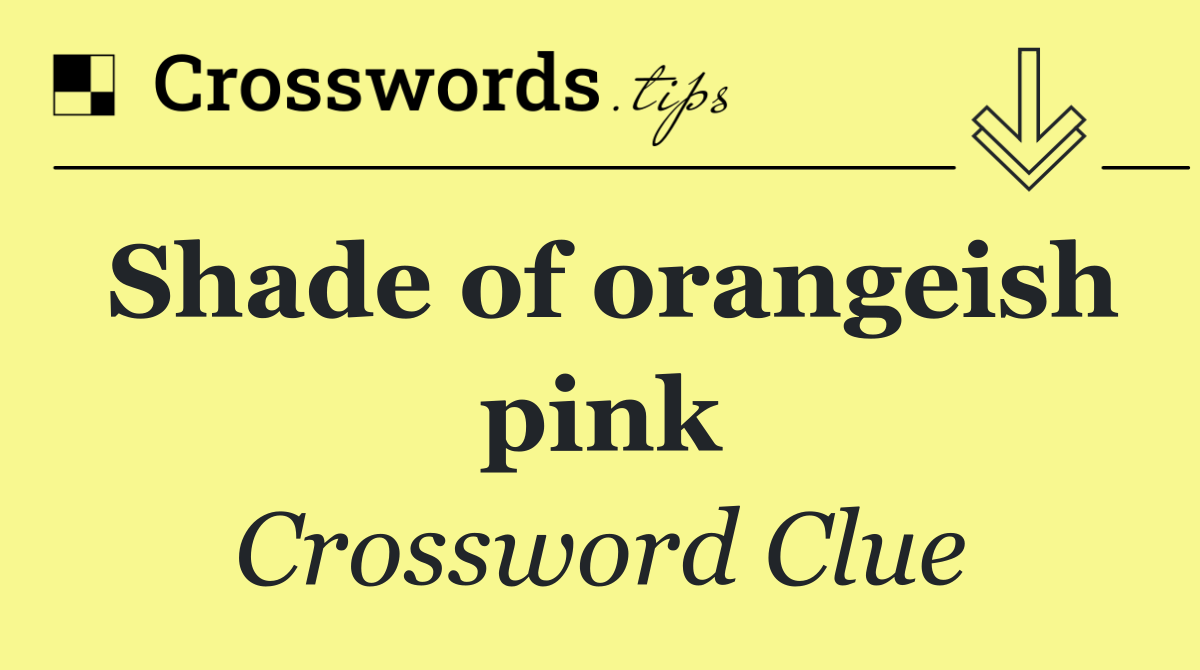 Shade of orangeish pink