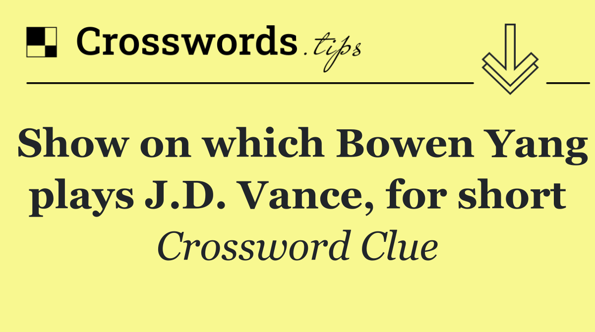 Show on which Bowen Yang plays J.D. Vance, for short
