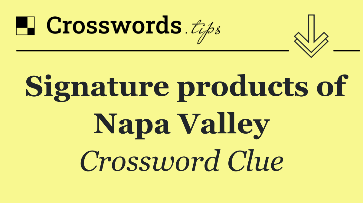 Signature products of Napa Valley