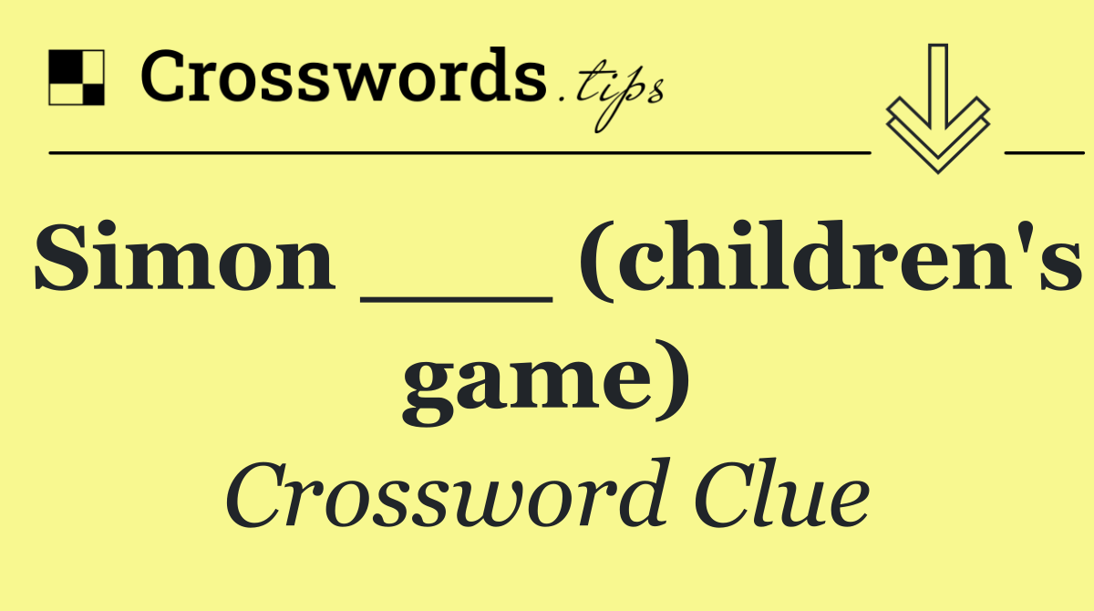 Simon ___ (children's game)